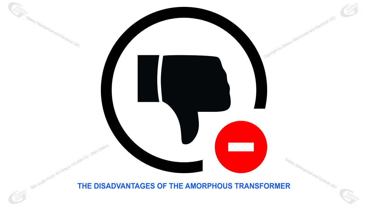Nhược điểm của máy biến áp Amophous